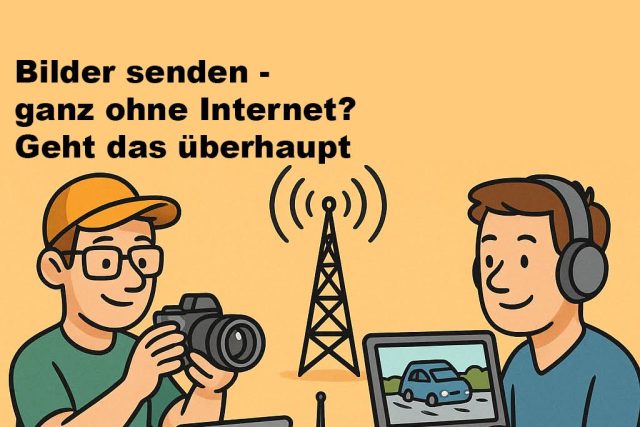 Bilder senden – ganz ohne Internet? Geht das überhaupt?